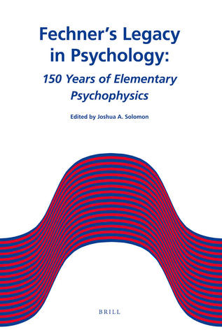 Fechner's Legacy in Psychology: 150 Years of Elementary Psychophysics