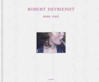 Robert Devriendt: Broken Stories