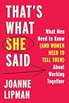 That's What She Said: What Men Need to Know (and Women Need to Tell Them) About Working Together Book cover for That's What She Said: What Men Need to Know (and Women Need to Tell Them) About Working Together