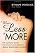 When Less Is More by Bethanne Snodgrass