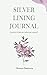 Silver Lining Journal: A jo...