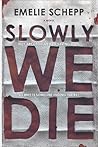 Slowly We Die (Jana Berzelius, #3) Slowly We Die (Jana Berzelius, #3)