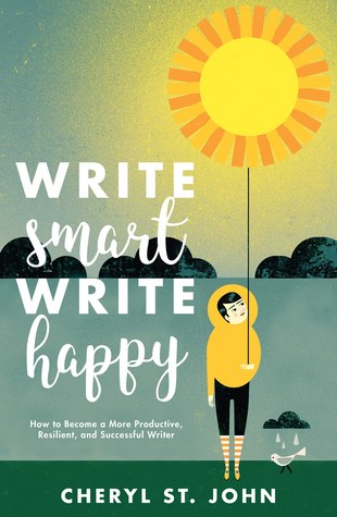 Write Smart, Write Happy: How to Become a More Productive, Resilient and Successful Writer (Paperback)