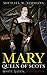 Mary, Queen Of Scots White Queen, Red Queen by Michael W. Simmons