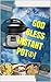 God Bless Instant Pot®!: Ea...