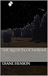 The Illusion of Murder by Diane Henson