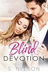 Blind Devotion by S.  Nelson