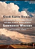 God Save Texas: A Journey into the Soul of the Lone Star State