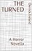 THE TURNED: A Horror Novella