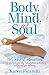 Body, Mind, and Soul by Karen Ficarelli Body, Mind, and Soul by Karen Ficarelli
