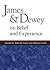 James and Dewey on Belief and Experience