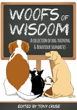 Woofs of Wisdom: A Collection of Dog Training & Behaviour Soundbites