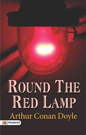Round the Red Lamp: Intriguing Stories from the Medical World