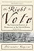 The Right to Vote: The Contested History of Democracy in the United States