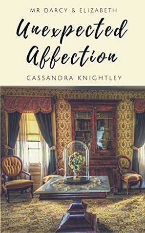 Darcy & Elizabeth: Unexpected Affection: A Pride and Prejudice Variation (Kindle Edition)