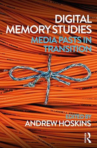 Digital Memory Studies: Media Pasts in Transition (Kindle Edition)