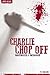 Charlie Chop Off - Serial Killers Unauthorized & Uncensored by T.J. Carlson