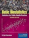Basic Biostatistics: Statistics for Public Health Practice 2nd edition by Gerstman, B. Burt (2014) Paperback Basic Biostatistics: Statistics for Public Health Practice 2nd edition by Gerstman, B. Burt (2014) Paperback