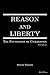 REASON and LIBERTY: The Fou...