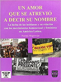 Un amor que se atrevió a decir su nombre: La lucha de las lesbianas y su relación con los movimientos homosexual y feminista en América Latina (Paperback)