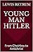 Young Man Hitler by Lewis Retrum