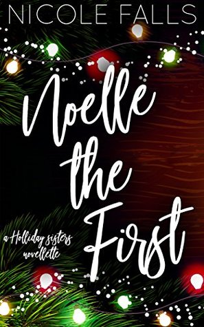 Noelle The First (Holliday Sisters #1)