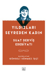 Yıldızları Seyreden Kadın: Suat Derviş Edebiyatı (Paperback)