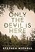 Only the Devil Is Here