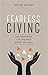 Fearless Giving: Leave Want Behind. Live Congruently. Discover Your Legacy.
