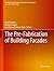 The Pre-Fabrication of Building Facades (Building Research: Design, Construction and Technologies)
