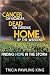 Cancer on Monday, Dead on Tuesday, Home by the Weekend