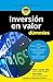Inversión en valor para Dummies (Spanish Edition)