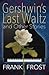 Gershwin's Last Waltz and Other Stories