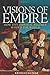 Visions of Empire: How Five Imperial Regimes Shaped the World