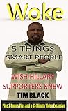 Woke!: 5 Things Smart People Wish Hillary Supporters Knew