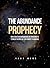 The Abundance Prophecy: How...