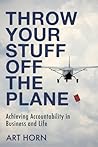 Throw Your Stuff Off the Plane: Achieving Accountability in Business and Life Throw Your Stuff Off the Plane: Achieving Accountability in Business and Life