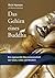 Das Gehirn eines Buddha: Die angewandte Neurowissenschaft von Glück, Liebe und Weisheit (German Edition)