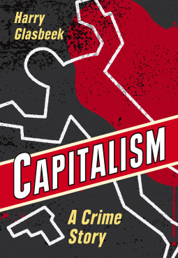 Capitalism: A Crime Story (Paperback)