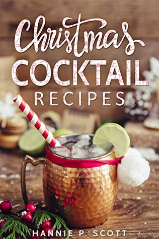 Christmas Cocktail Recipes: Christmas Drinks to Liven up the Holidays (Kindle Edition)