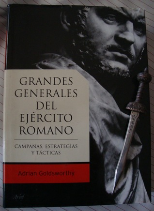 Portada de Grandes generales del ejército romano, de Adrian Goldsworthy