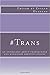 #Trans: an anthology about transgender and nonbinary identity online