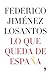 Lo que queda de España by Federico Jiménez Losantos
