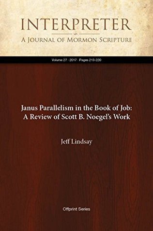 Janus Parallelism in the Book of Job: A Review of Scott B. Noegel’s Work (Interpreter: A Journal of Mormon Scripture 27)