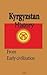 Kyrgyzstan History: Early History, the Soviet Union and Recent History, Society, the Economy, Government