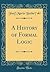 A History of Formal Logic (Classic Reprint)