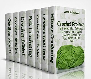 Crochet Projects: 84 Beautiful Crochet Decorations And Clothes Pieces For Any Time Of The Year (Kindle Edition)
