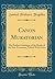 Canon Muratorian: The Earliest Catalogue of the Books of the New Testament, Edited With Notes (Classic Reprint)