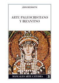 Arte paleocristiano y bizantino (Manuales Arte Catedra) (Spanish Edition)