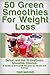 50 Green Smoothies For Weight Loss, Detox And The 10 Day Gree... by Travis Mackensie